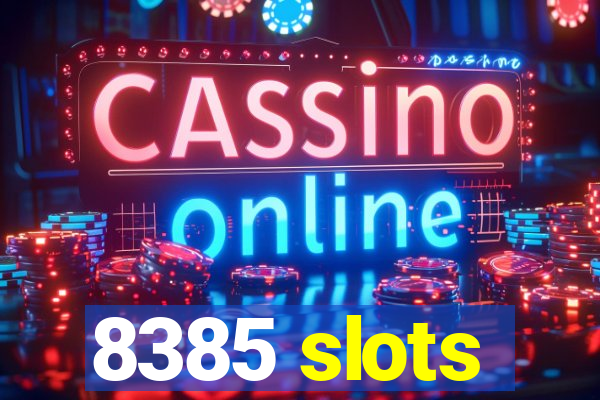 8385 slots